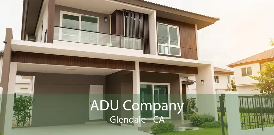 ADU Company Glendale - CA